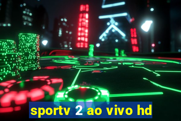 sportv 2 ao vivo hd